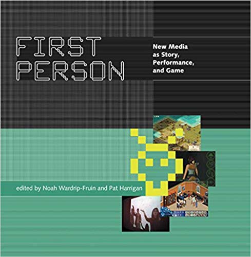 First Person:  New Media as Story, Performance, and Game